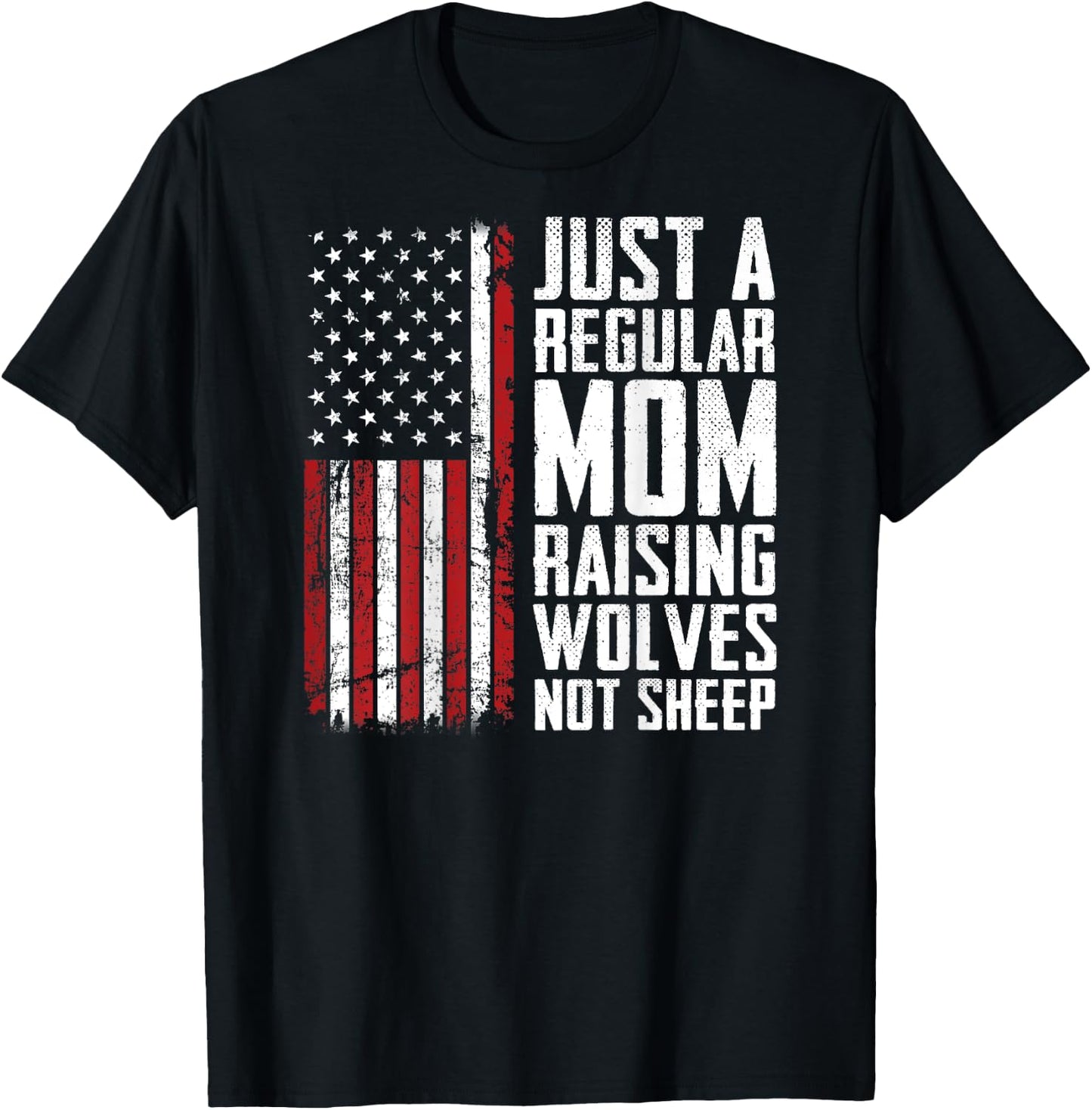 Just A Regular Mom Raising Wolves Not Sheep - USA (ON BACK) T-Shirt - T-Shirt | Black