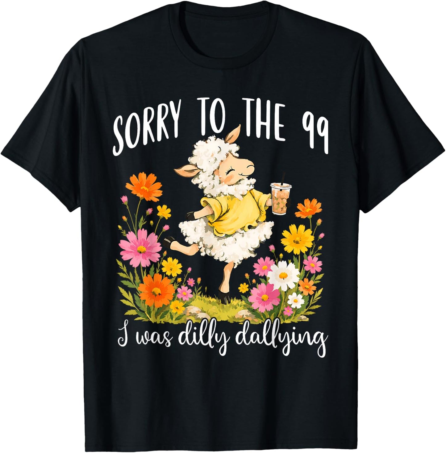 Funny Sorry to The 99 I was Dilly Dallying Floral Lost Sheep T-Shirt - T-Shirt | Black