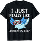 I Just Really Like Axolotls Ok Girl Boy Kids Kawaii Axolotl T-Shirt - T-Shirt | Black