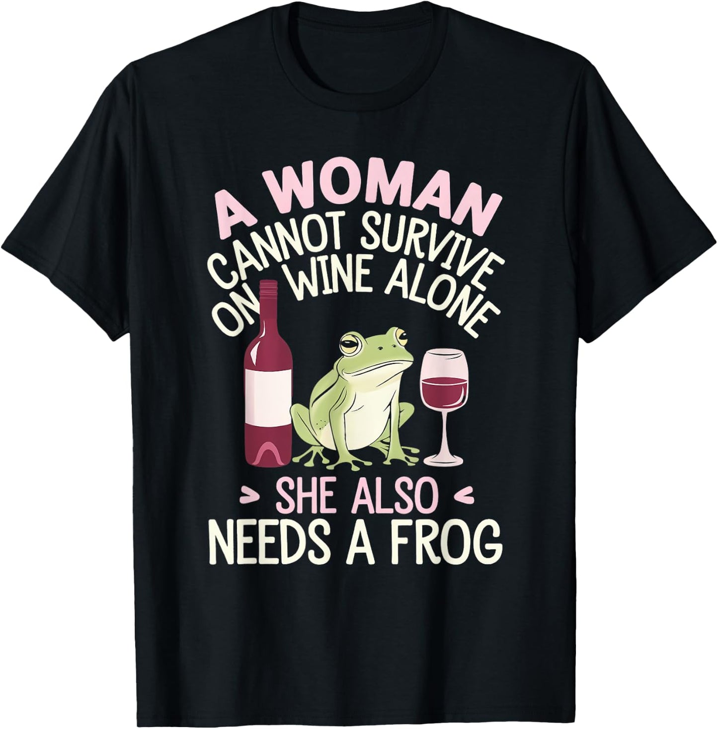 Woman Cannot Survive Wine Alone She Needs Frog T-Shirt - T-Shirt | Black
