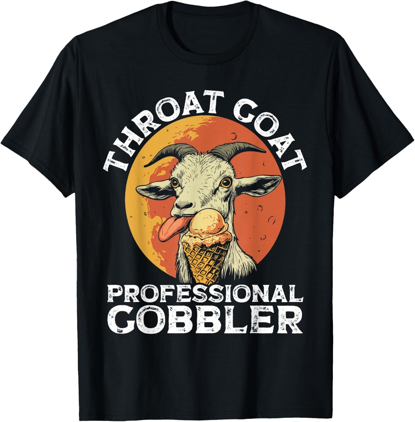 Throat Goat Professional Gobbler Alult Humor Funny Men Women T-Shirt - T-Shirt | Black