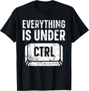 Everything Is Under CTRL Information Technology IT Guy T-Shirt - T-Shirt | Black