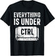 Everything Is Under CTRL Information Technology IT Guy T-Shirt - T-Shirt | Black
