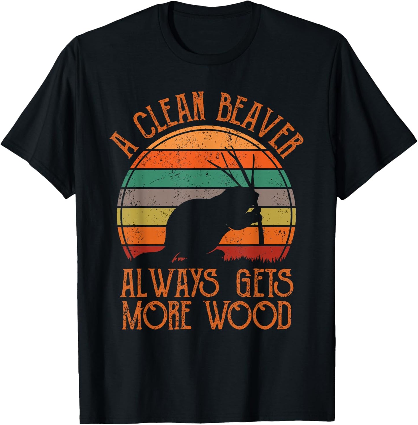 A Clean Beaver Always Gets More Wood Adult Humor Men Women T-Shirt - T-Shirt | Black