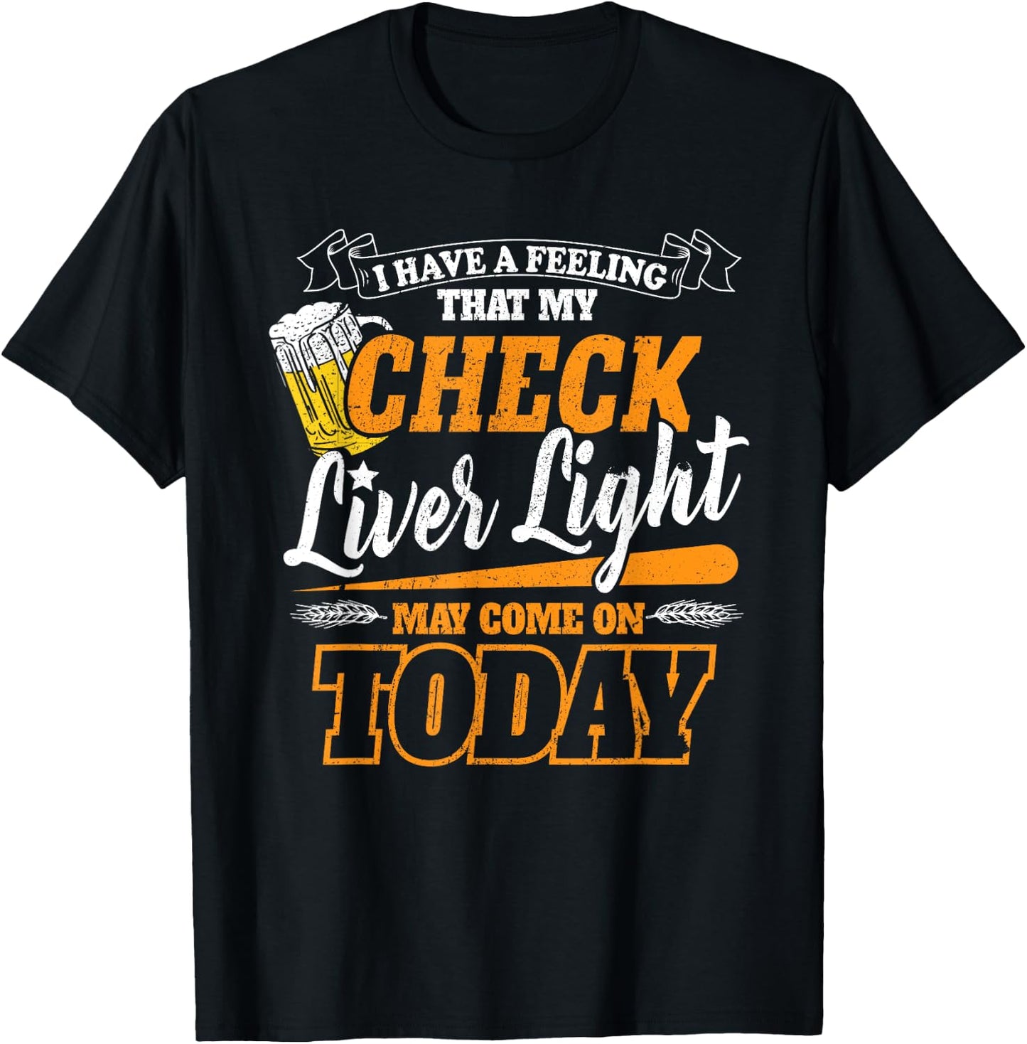 My Check Liver Light May Come On Funny Beer Drinking Concert T-Shirt - T-Shirt | Black