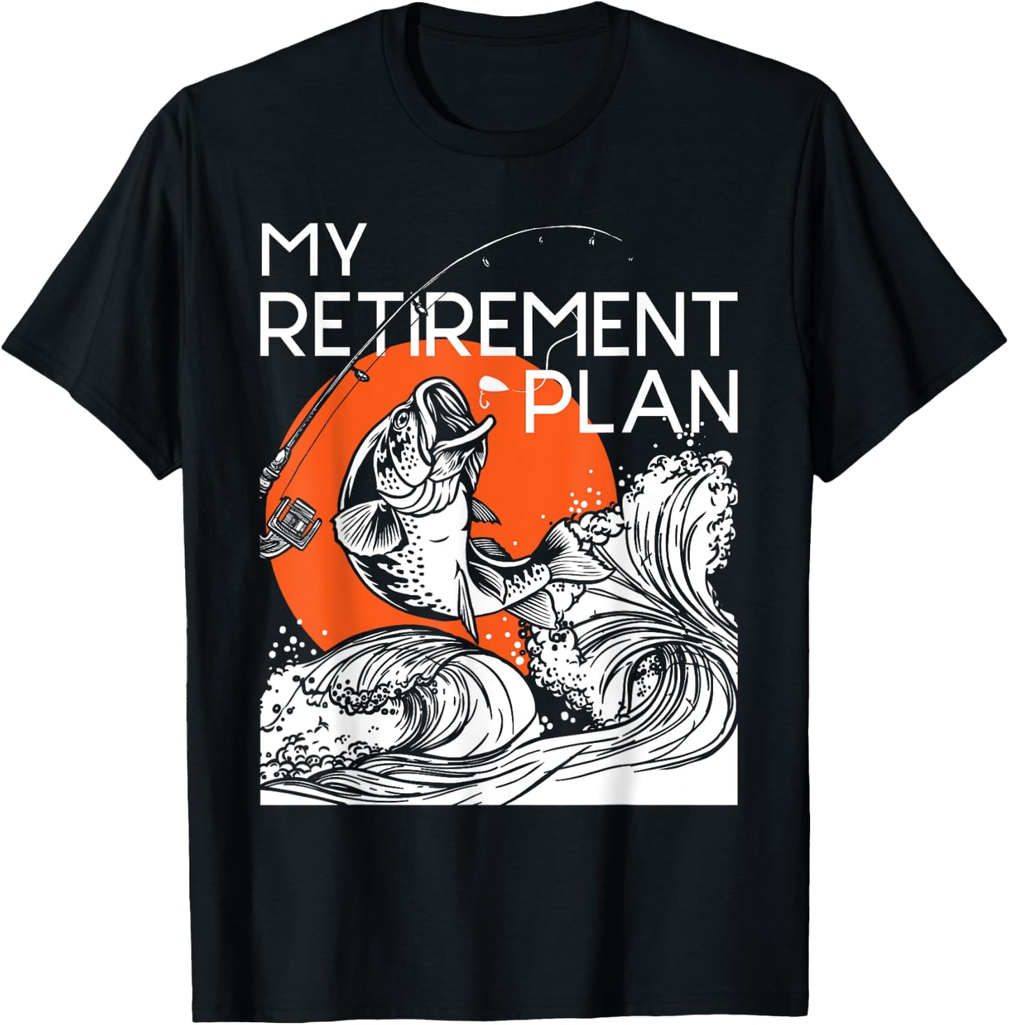 My Retirement Plan - Retired Retiree Pension Fishing Fisher T-Shirt - T-Shirt | Black