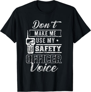 Don't Make Me Use My Safety Officer Voice Job Team Worker T-Shirt - T-Shirt | Black