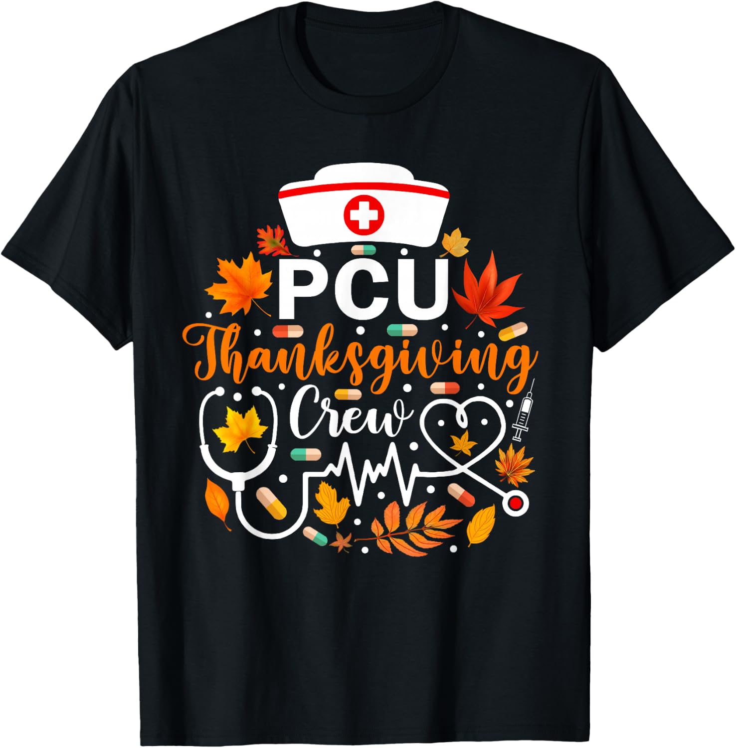 PCU Thanksgiving Nurse Crew Funny Thanksgiving Nurse T-Shirt - T-Shirt | Black