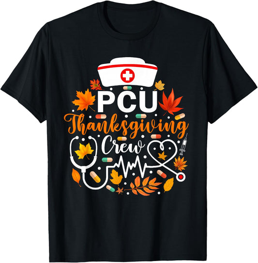 PCU Thanksgiving Nurse Crew Funny Thanksgiving Nurse T-Shirt - T-Shirt | Black