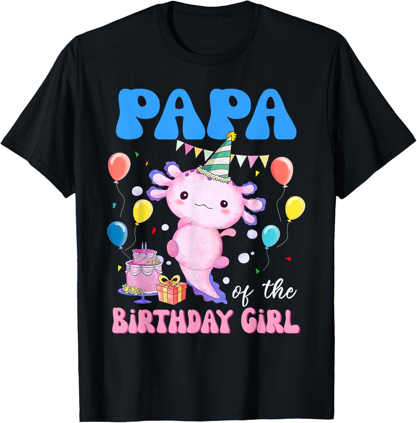 Papa of the Birthday Axolotl Bday Birthday Axolotl T-Shirt - T-Shirt | Black