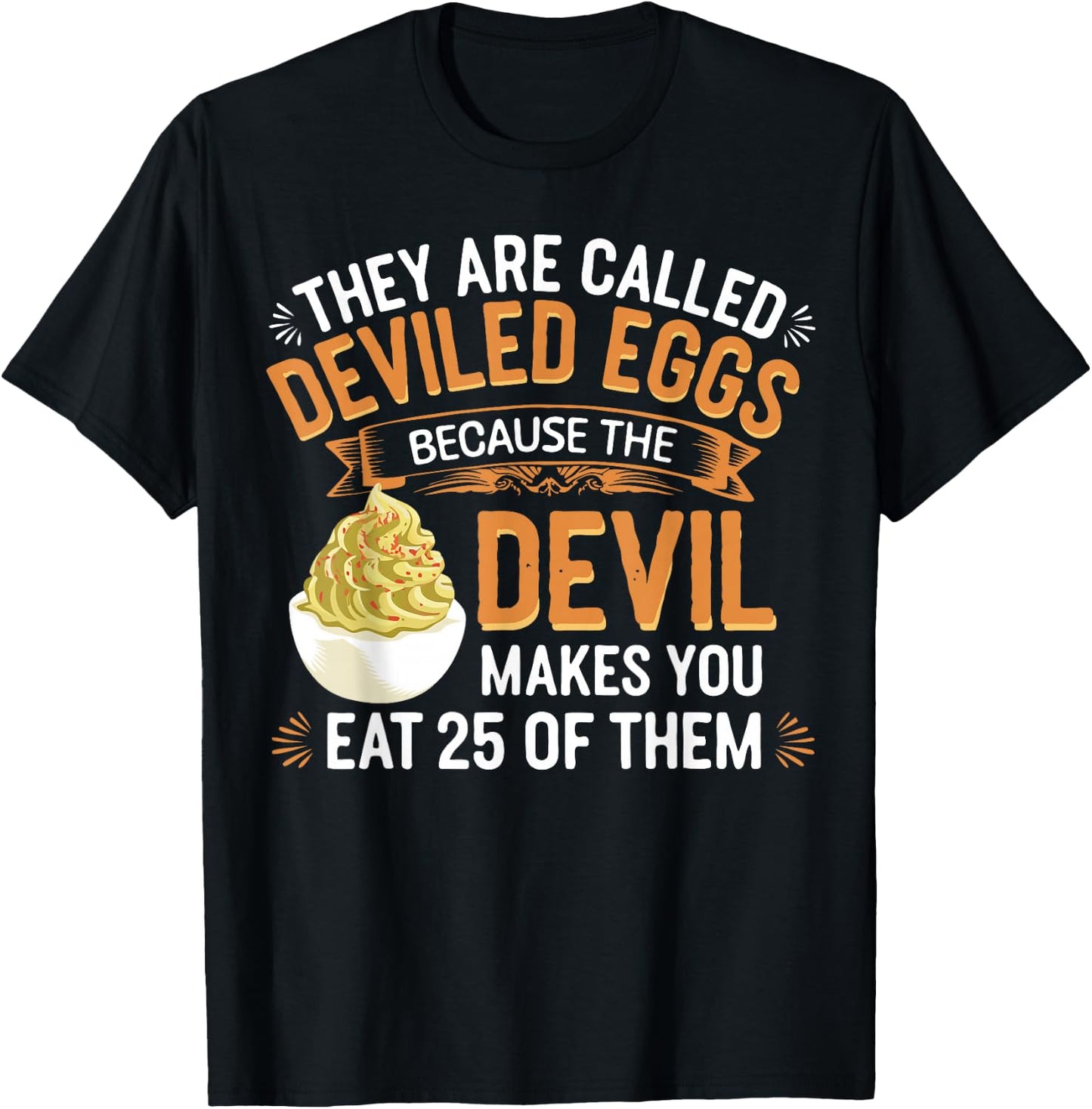 Deviled Egg Because The Devil Makes You Eat All Deviled Eggs T-Shirt - T-Shirt | Black
