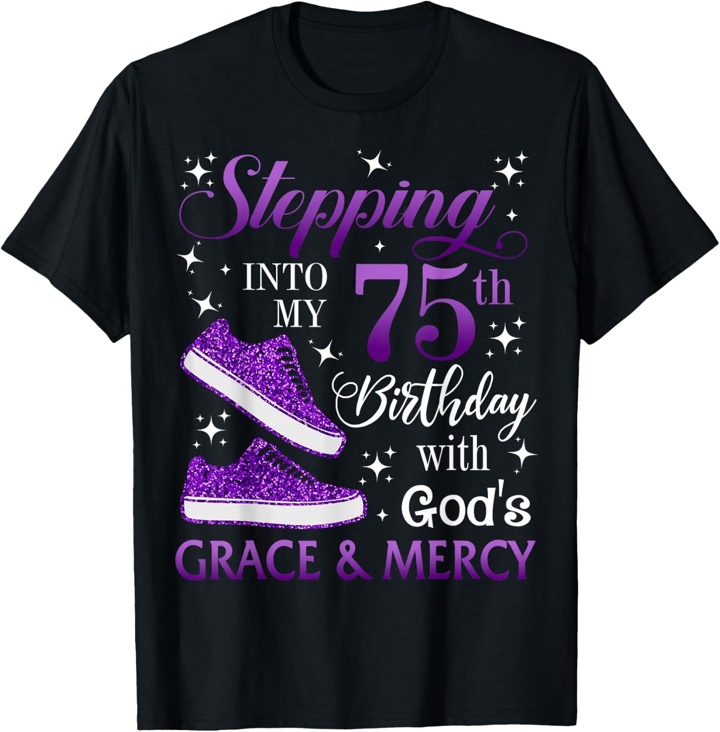 Stepping into my 75th birthday with God's grace & Mercy Girl T-Shirt - T-Shirt | Black