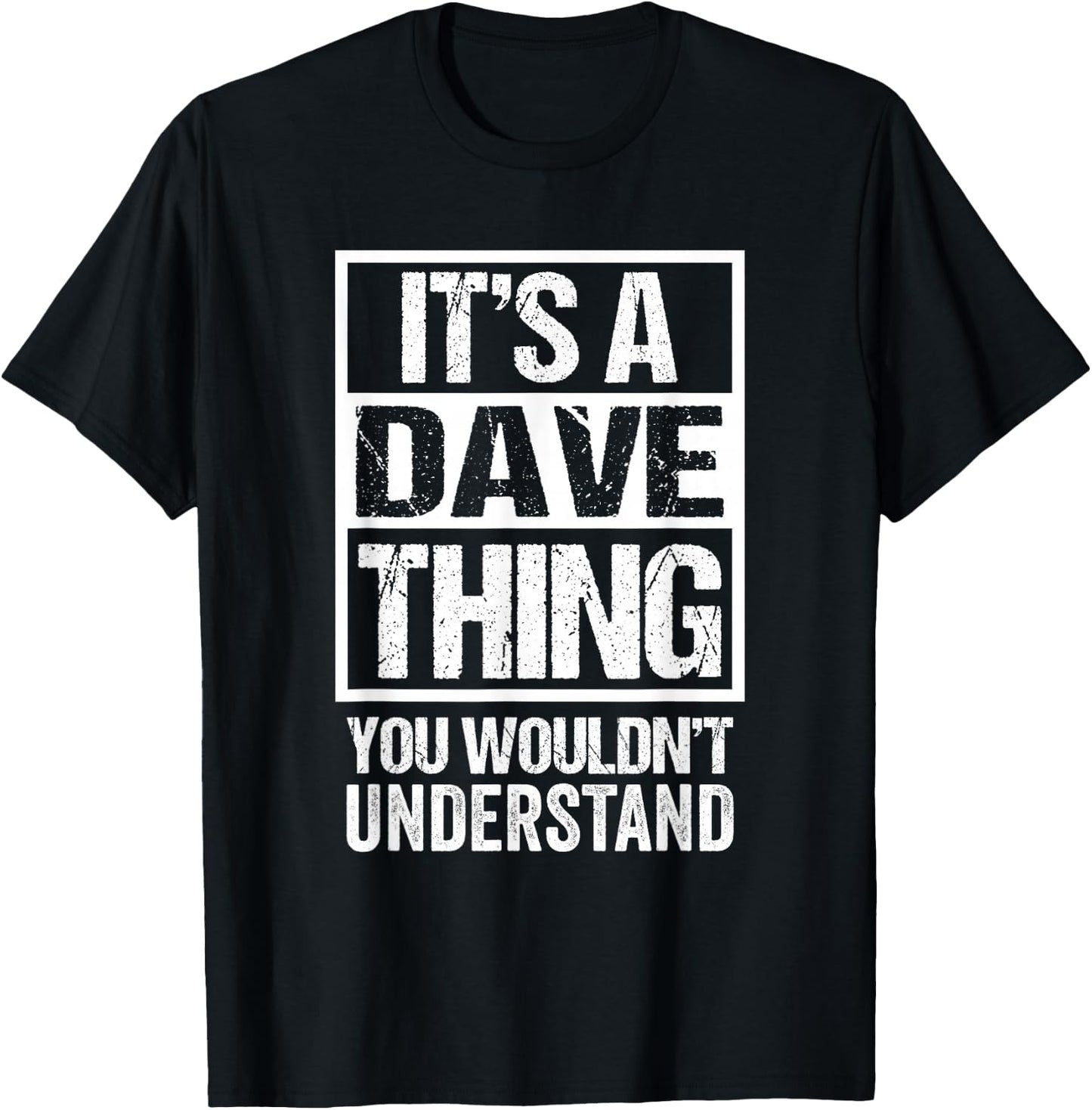 It's A Dave Thing You Wouldn't Understand T-Shirt - T-Shirt | Black