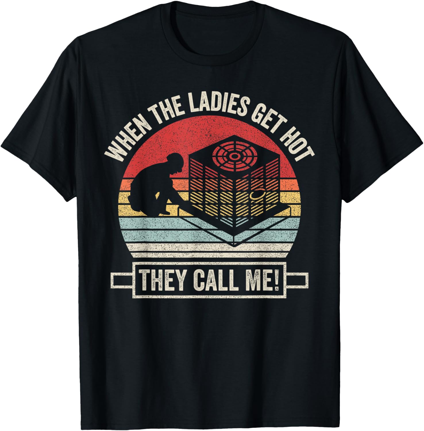 Retro Vintage When The Ladies Get Hot They Call Me HVAC T-Shirt - T-Shirt | Black
