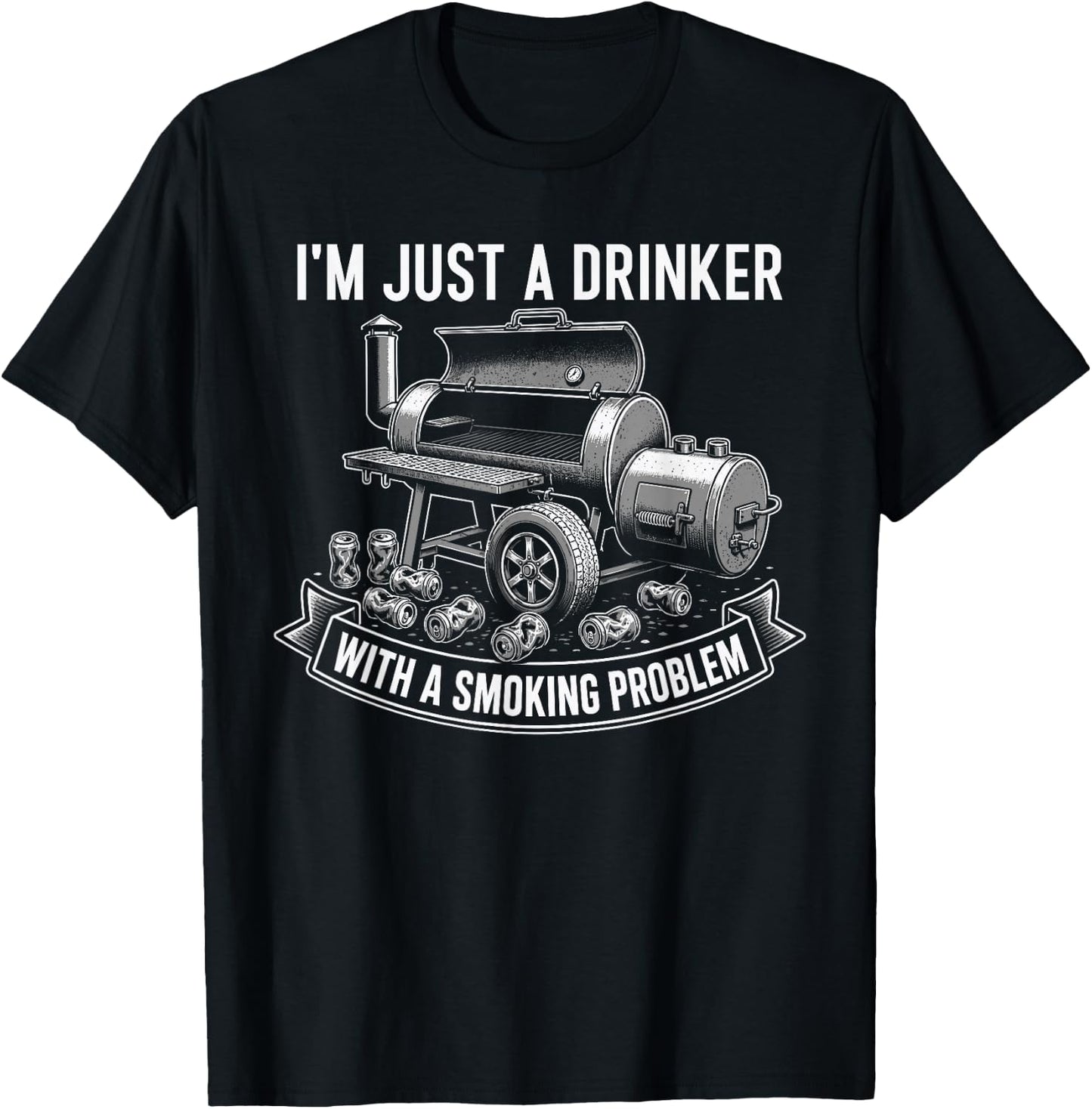 I'm Just A Drinker with A Smoking Problem Grilling BBQ Dads T-Shirt - T-Shirt | Black