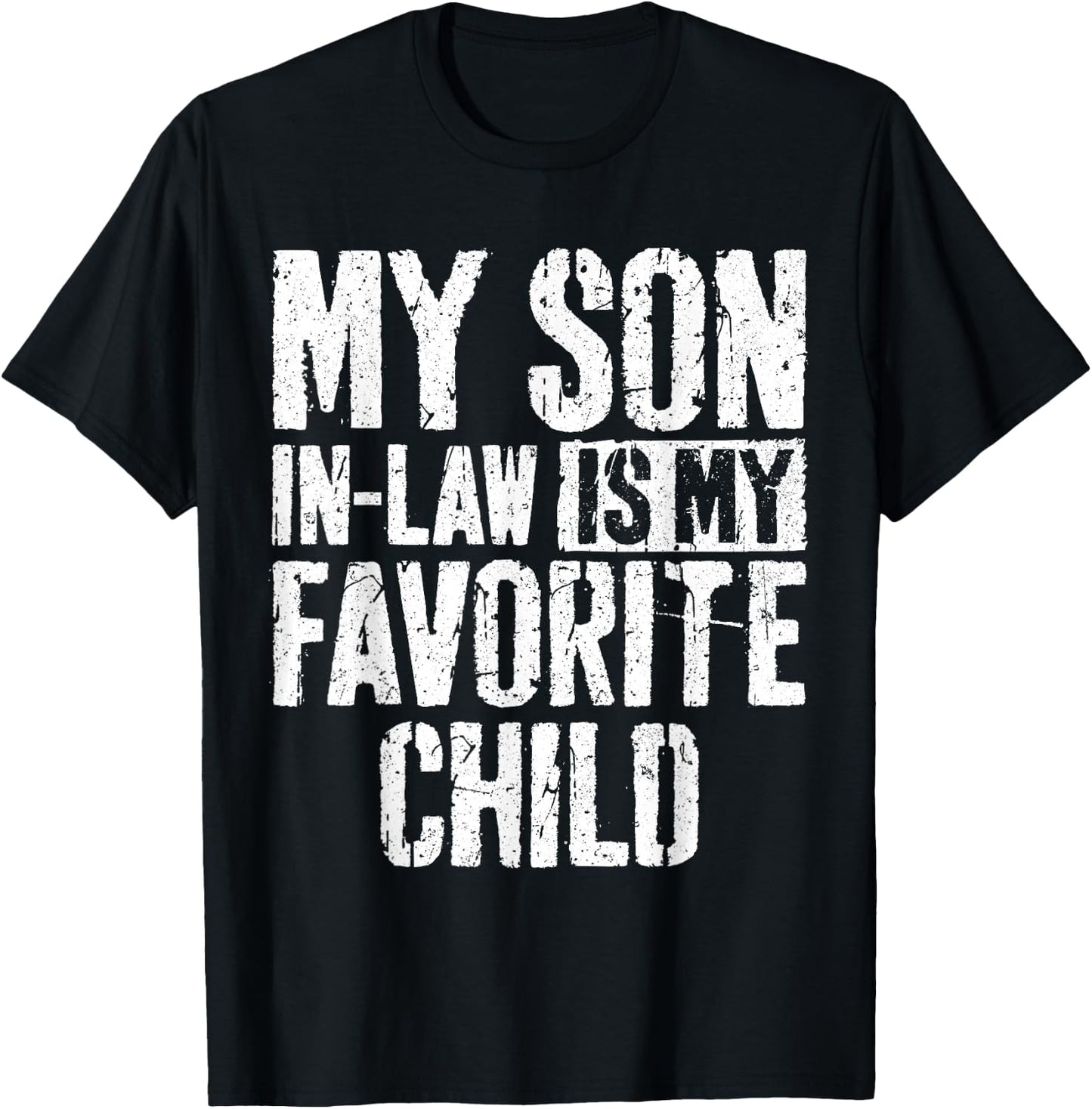 My Son in Law is My Favorite Child Shirt T-Shirt - T-Shirt | Black