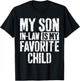 My Son in Law is My Favorite Child Shirt T-Shirt - T-Shirt | Black