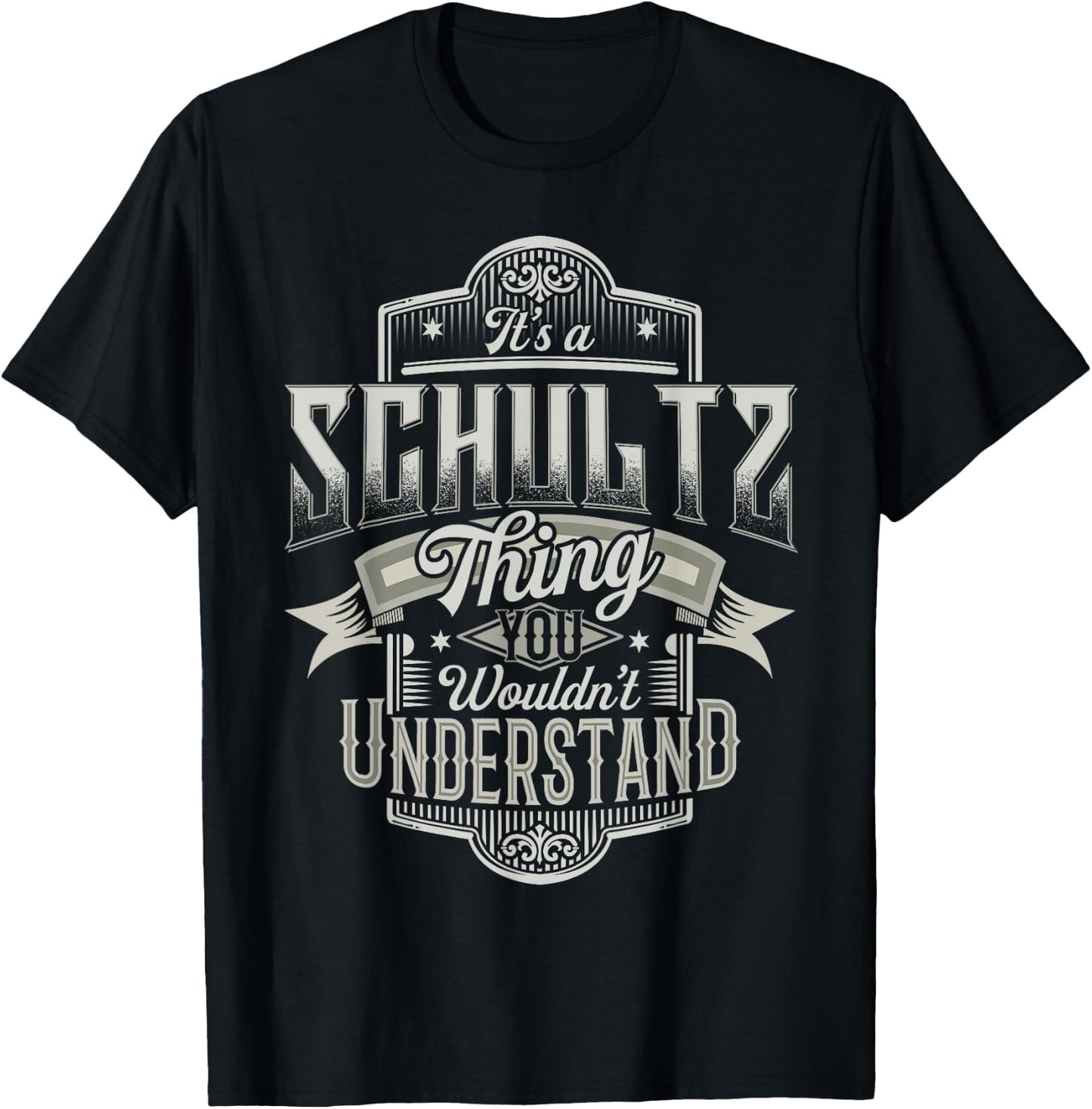 It's A SCHULTZ Thing You Wouldn't Understand Family Name T-Shirt - T-Shirt | Black