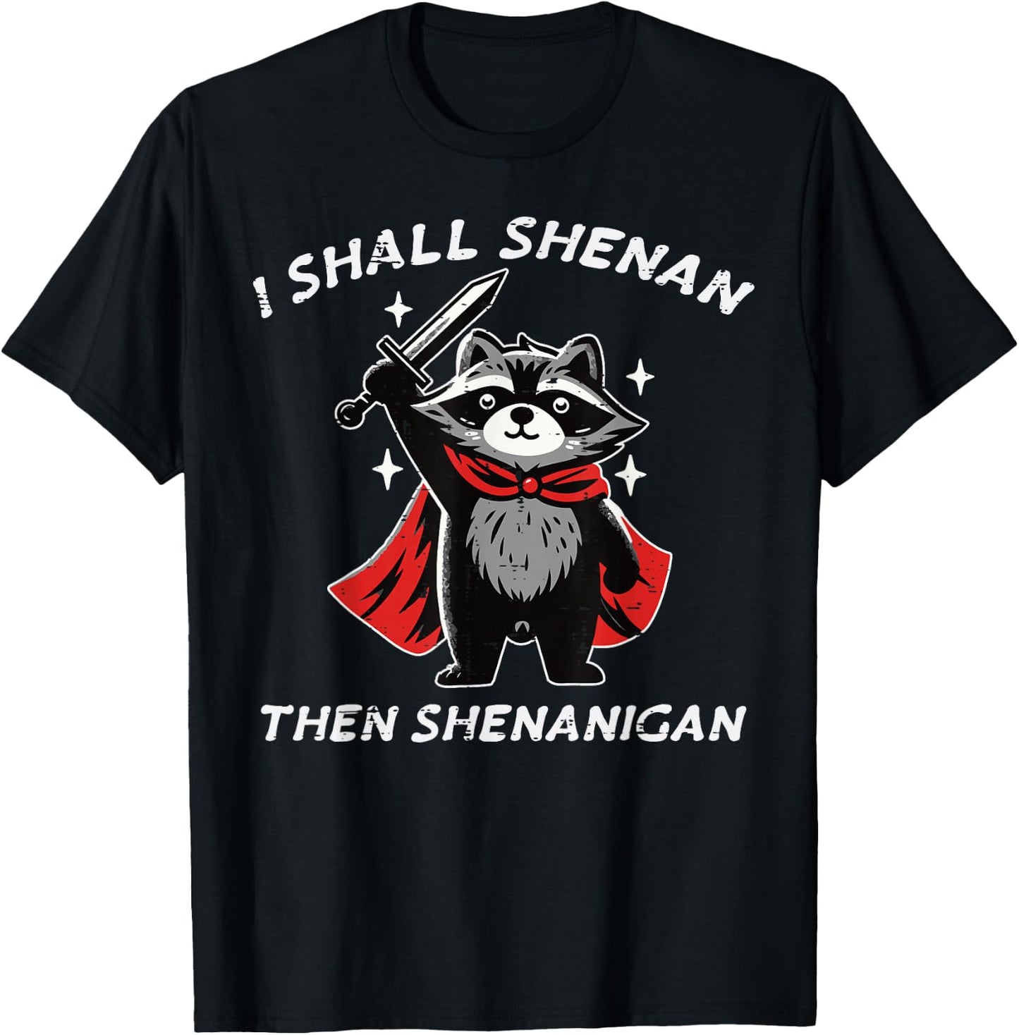 I Shall Shenan Then Shenanigan Raccoon Funny Saying Men Kids T-Shirt - T-Shirt | Black