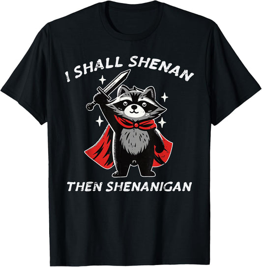 I Shall Shenan Then Shenanigan Raccoon Funny Saying Men Kids T-Shirt - T-Shirt | Black