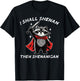 I Shall Shenan Then Shenanigan Raccoon Funny Saying Men Kids T-Shirt - T-Shirt | Black