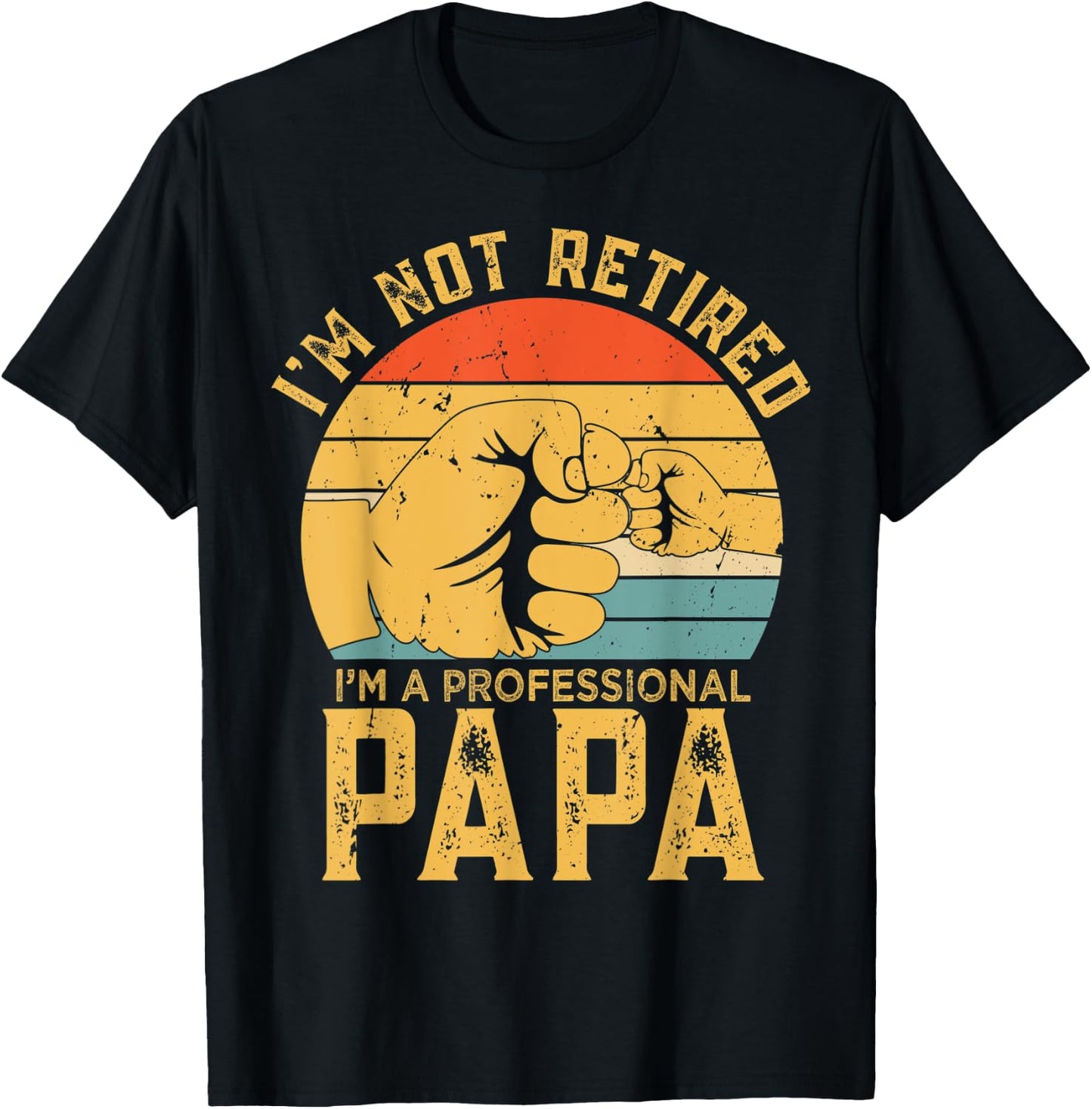 Funny Retirement Gift I'm Not Retired A Professional Papa T-Shirt - T-Shirt | Black