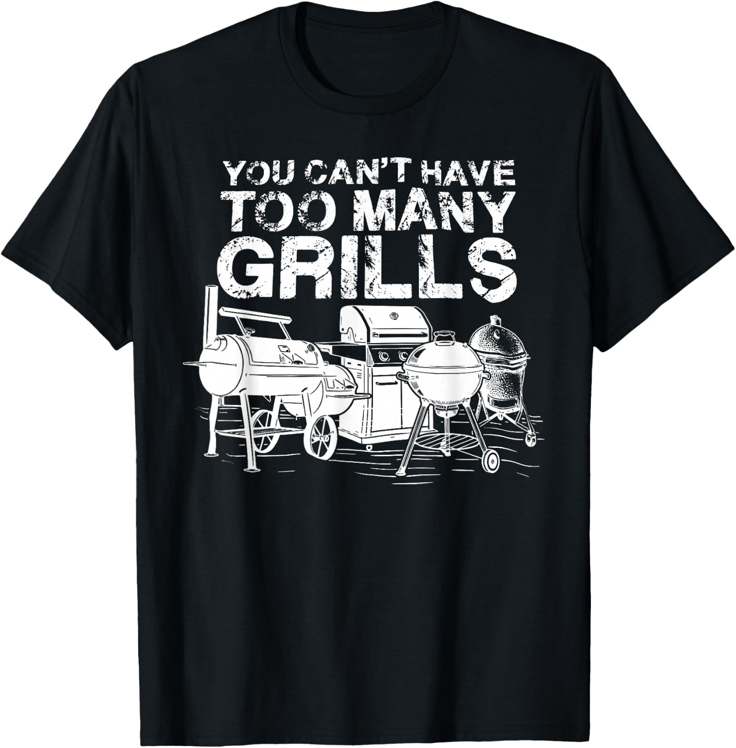 You Can Not Have Too Many Grills BBQ Smoker Chef T-Shirt - T-Shirt | Black