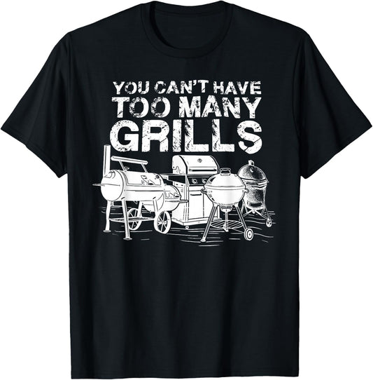 You Can Not Have Too Many Grills BBQ Smoker Chef T-Shirt - T-Shirt | Black