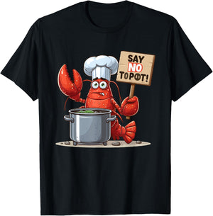 Say No To Pot Lobster Funny Lobster T-Shirt - T-Shirt | Black