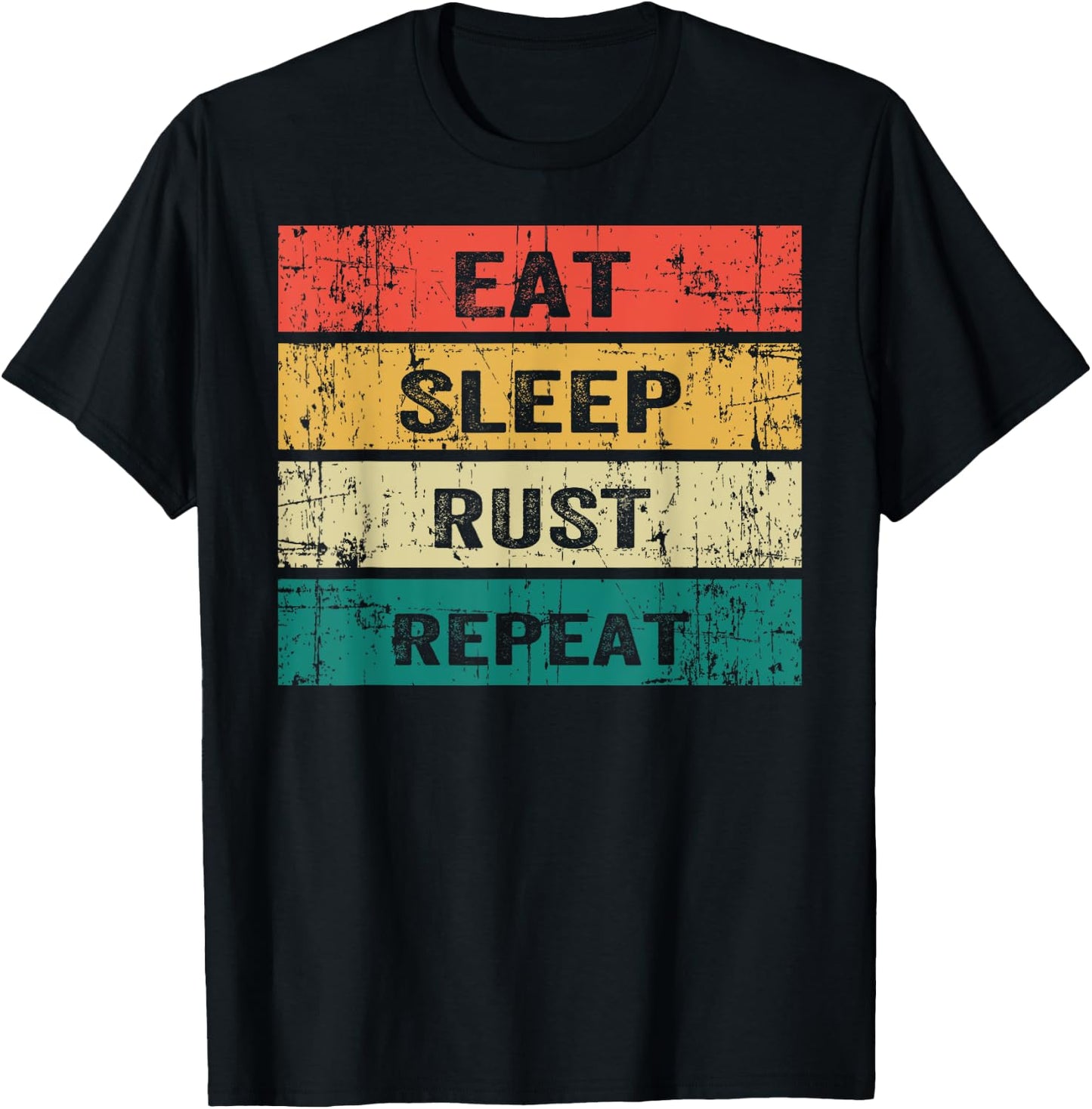 EAT SLEEP RUST REPEAT Funny Gaming Sports Meme T-Shirt - T-Shirt | Black