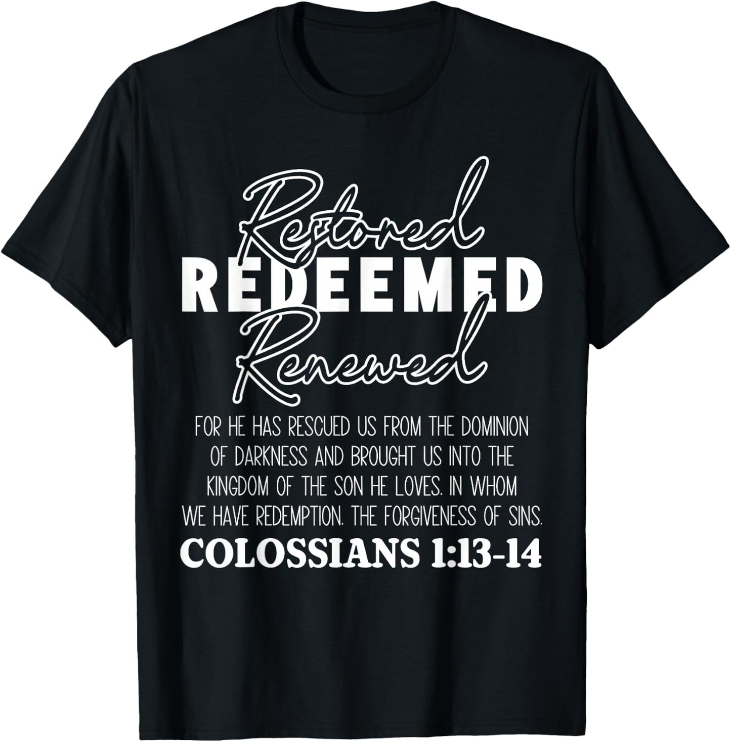 Christian Bible Verse Faith God Colossians 1:13-14 Restored T-Shirt - T-Shirt | Black