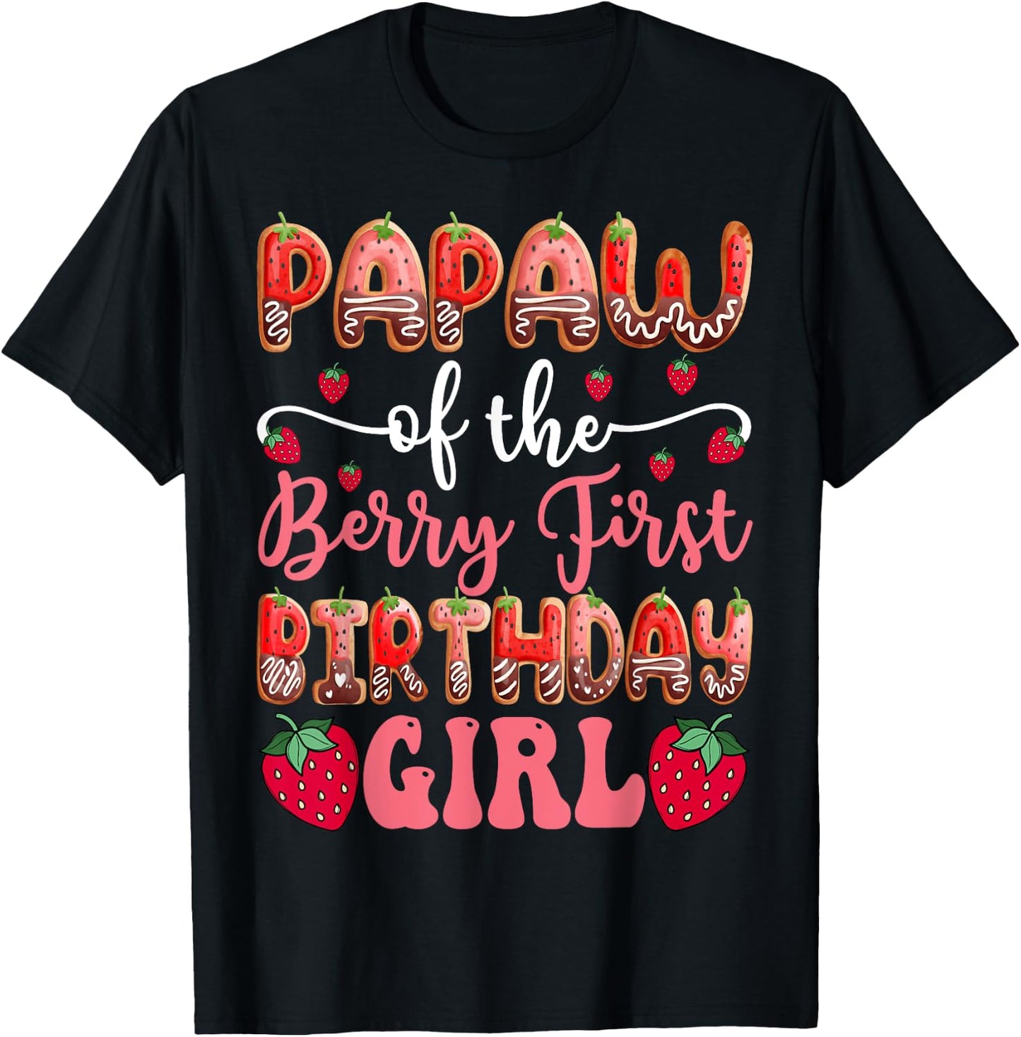 Papaw Of The Berry First Birthday Girl Strawberry Chocolate T-Shirt - T-Shirt | Black