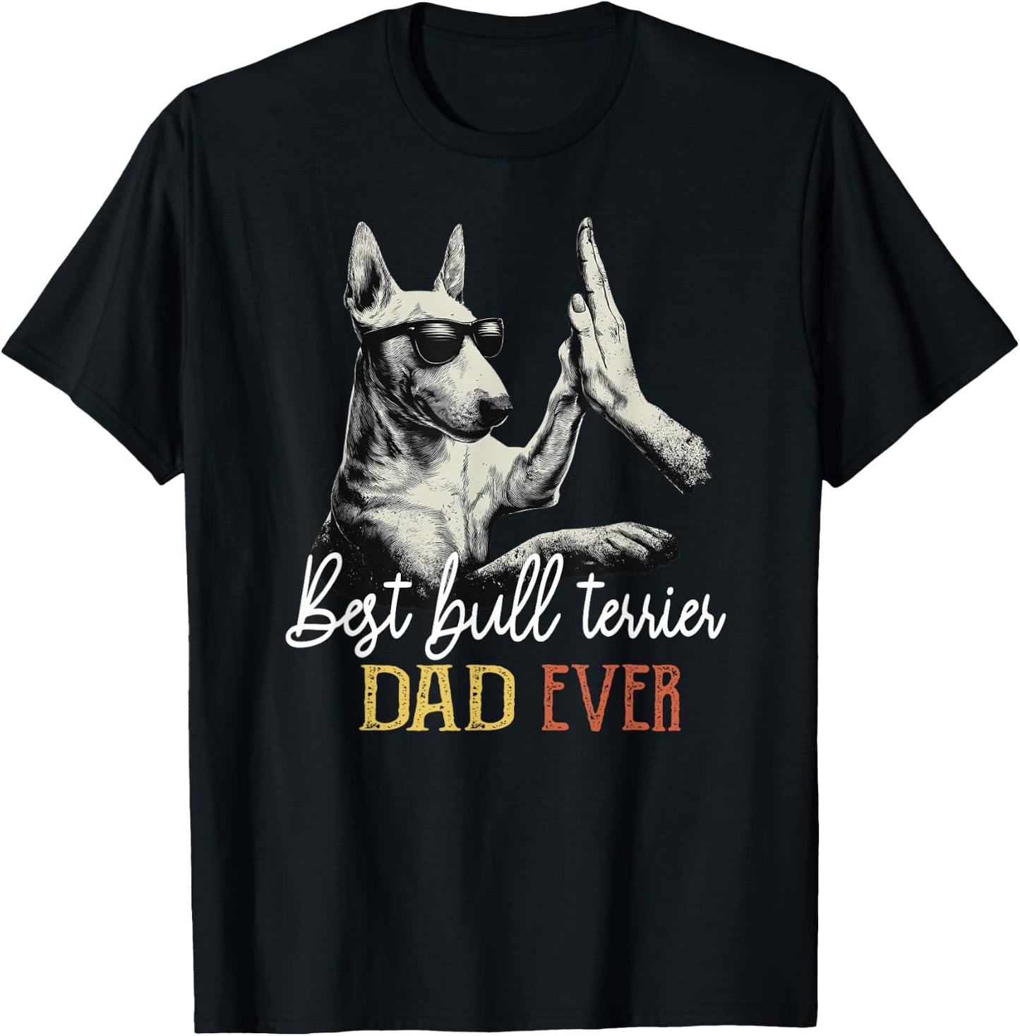Best Bull Terrier Dad Ever Men Daddy Dog Lover Fathers Day T-Shirt - T-Shirt | Black