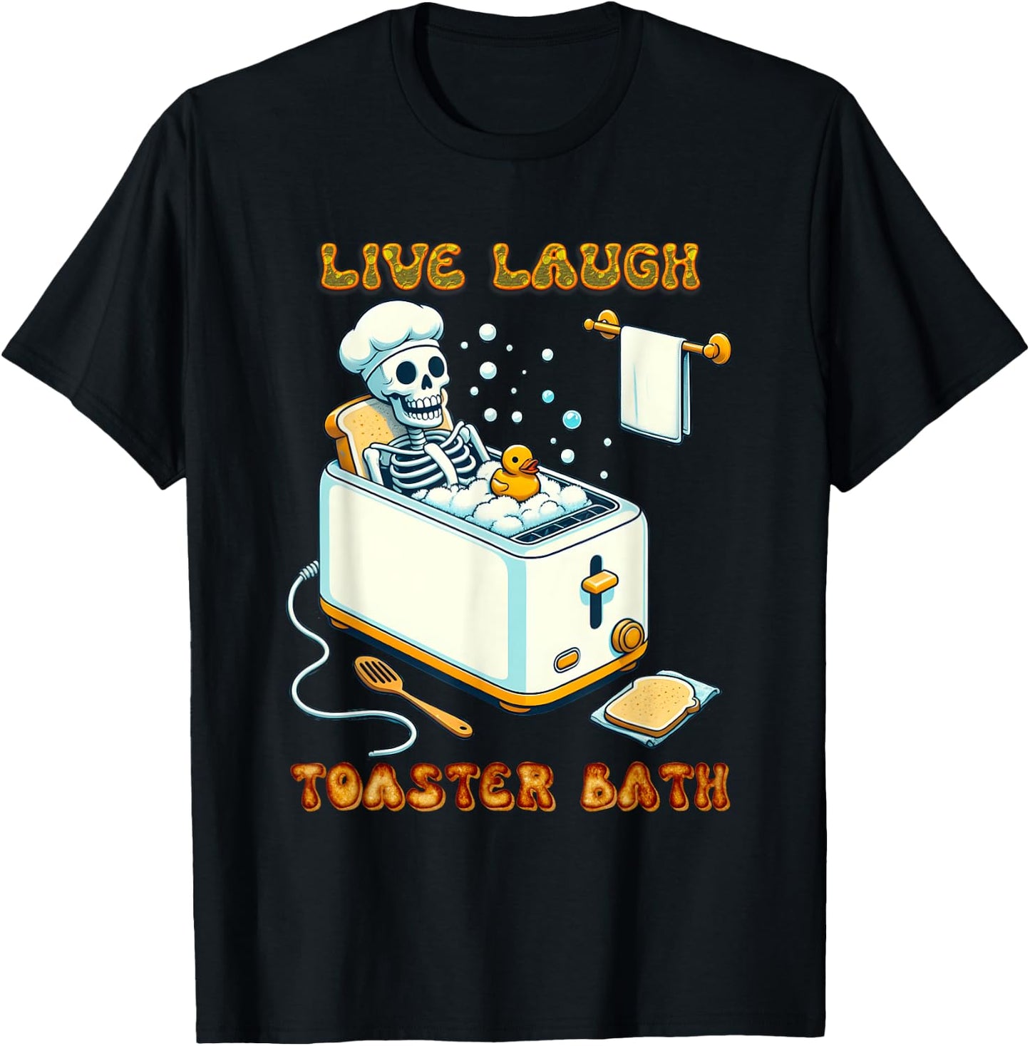 Live Laugh Toaster Bath Skeleton In The Bathtub Rubber Duck T-Shirt - T-Shirt | Black