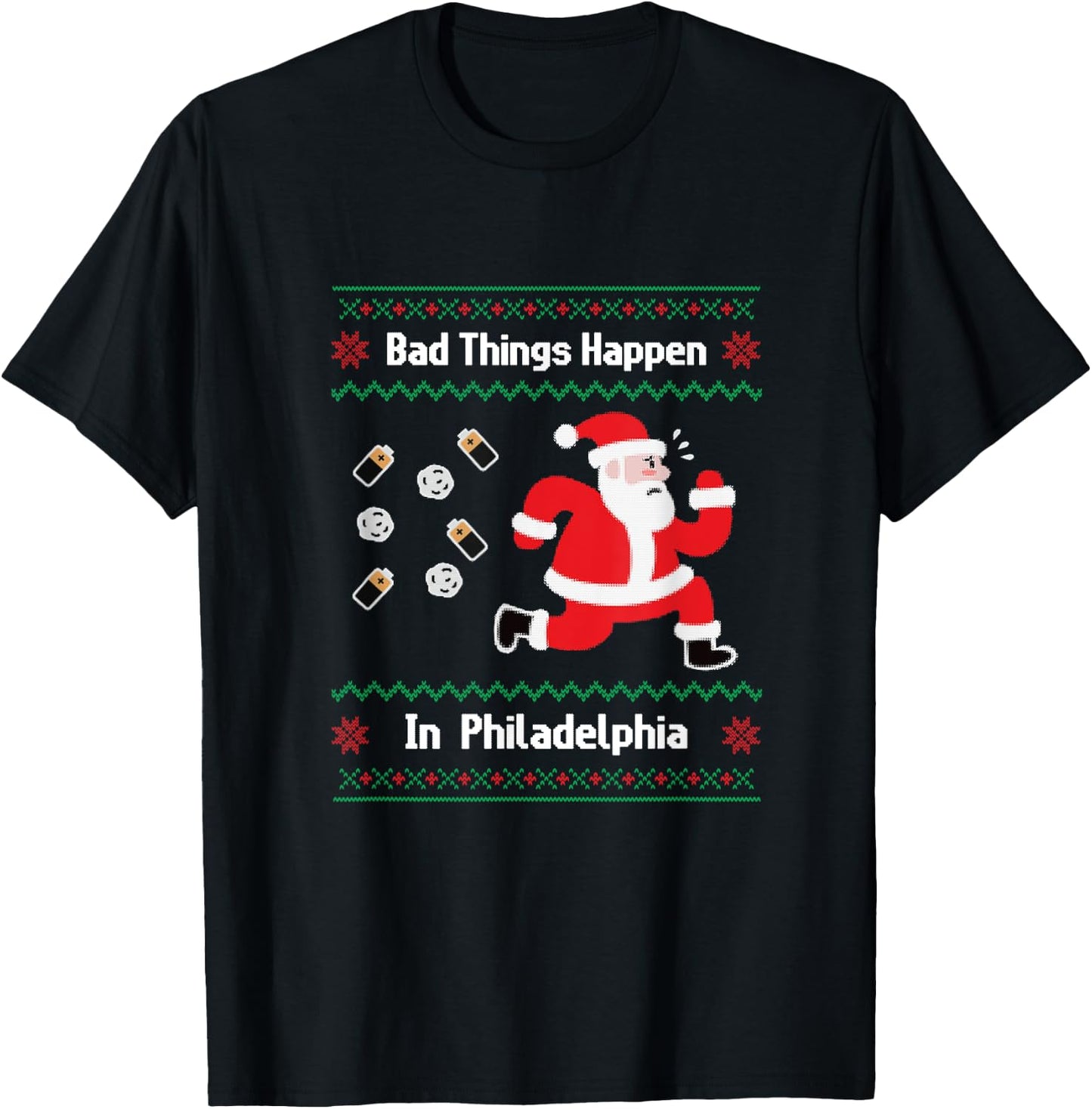 Funny Bad Things Happen in Philadelphia Christmas Sweater T-Shirt - T-Shirt | Black