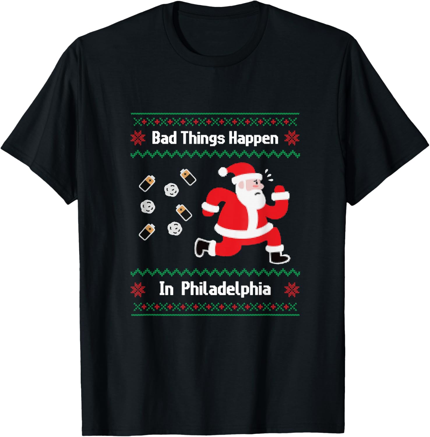 Funny Bad Things Happen in Philadelphia Christmas Sweater T-Shirt - T-Shirt | Black