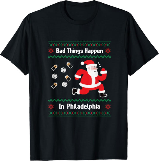 Funny Bad Things Happen in Philadelphia Christmas Sweater T-Shirt - T-Shirt | Black
