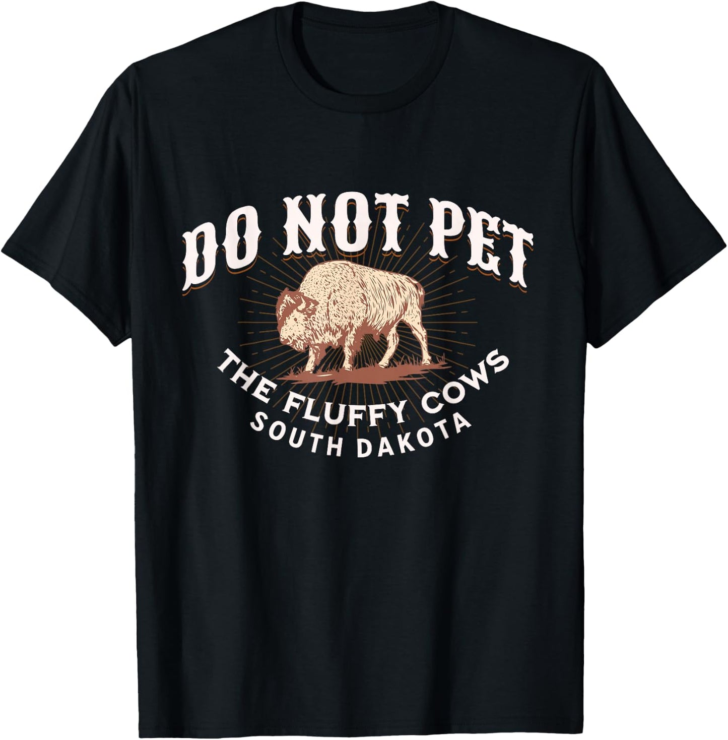 Do Not Pet The Fluffy Cows South Dakota Quote Funny Bison T-Shirt - T-Shirt | Black
