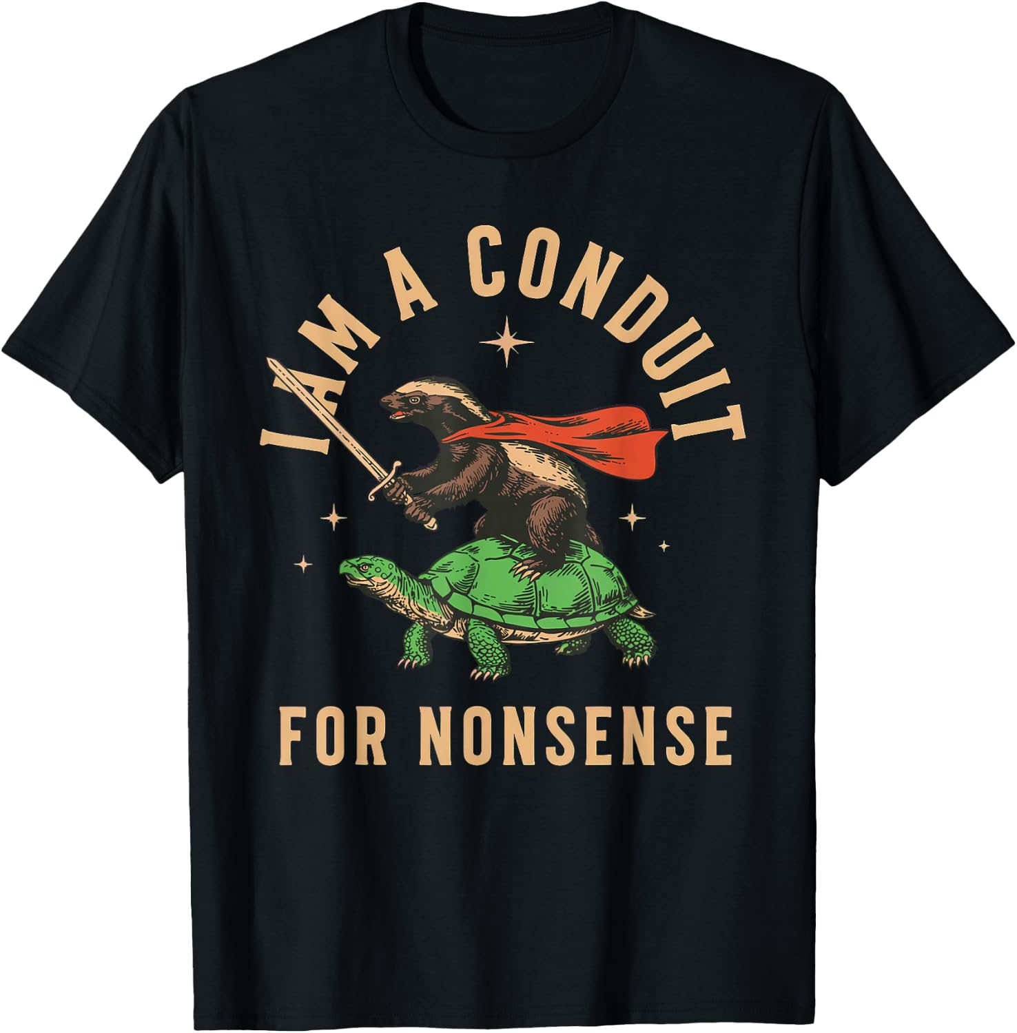 I Am A Conduit for Nonsense Honey Badger T-Shirt - T-Shirt | Black