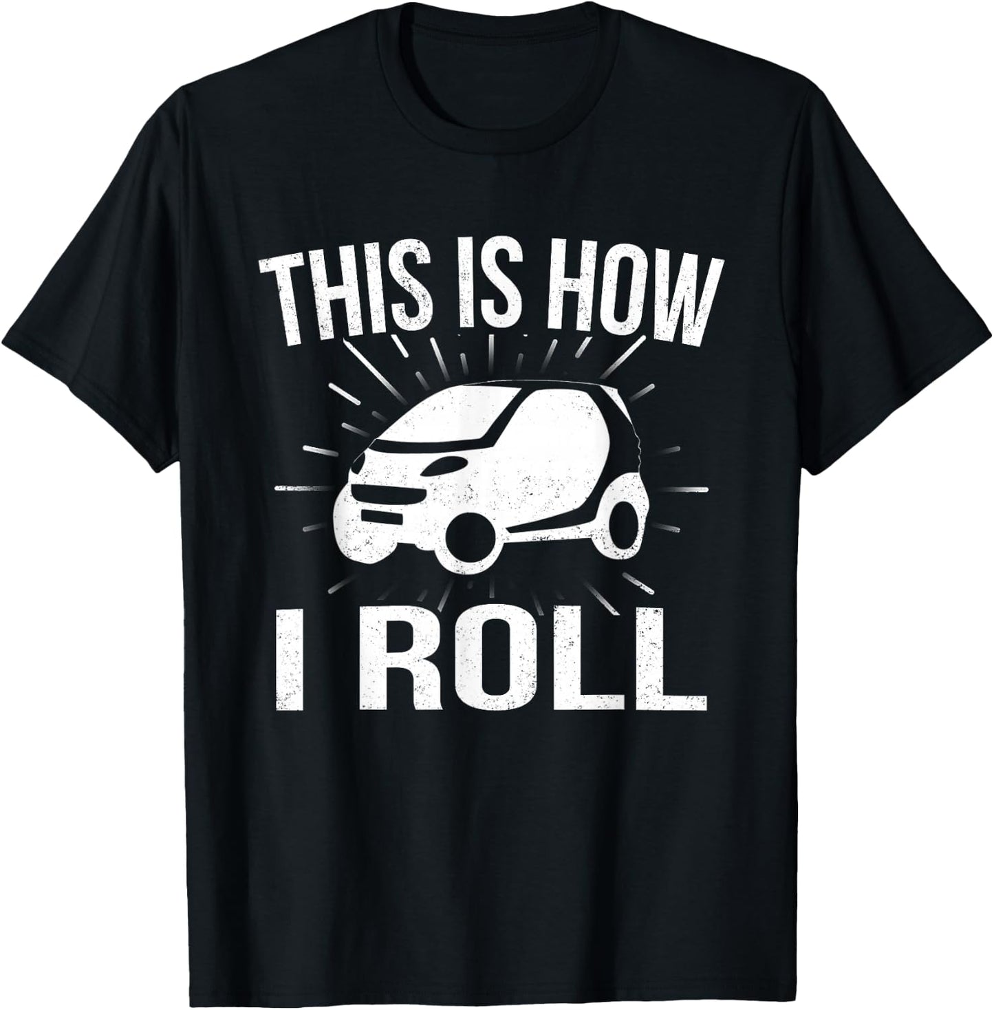 This Is How I Roll Car Driving Automobile Smart Car T Shirt T-Shirt - T-Shirt | Black