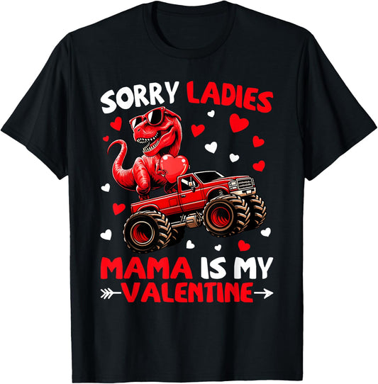 Sorry Ladies Mama Is My Valentine Dinosaur Monster Truck T-Shirt - T-Shirt | Black