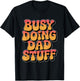 Busy Doing Dad Stuff T-Shirt - T-Shirt | Black