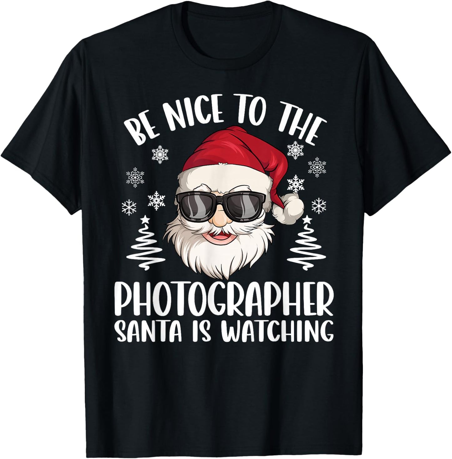 Be Nice To The Photographer Santa Is Watching Christmas T-Shirt - T-Shirt | Black