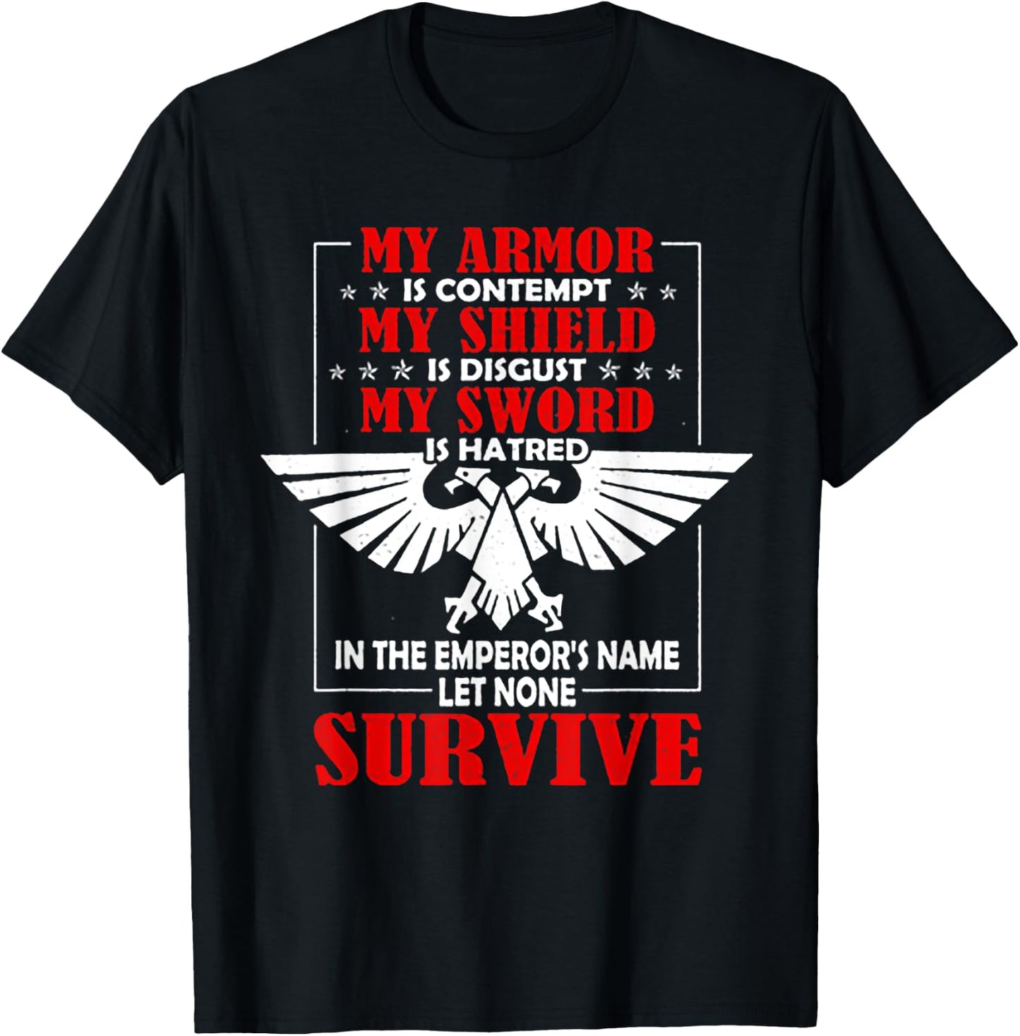 My Armor Is Contempt My Shield Is Disgust My Sword Is Hatred T-Shirt - T-Shirt | Black