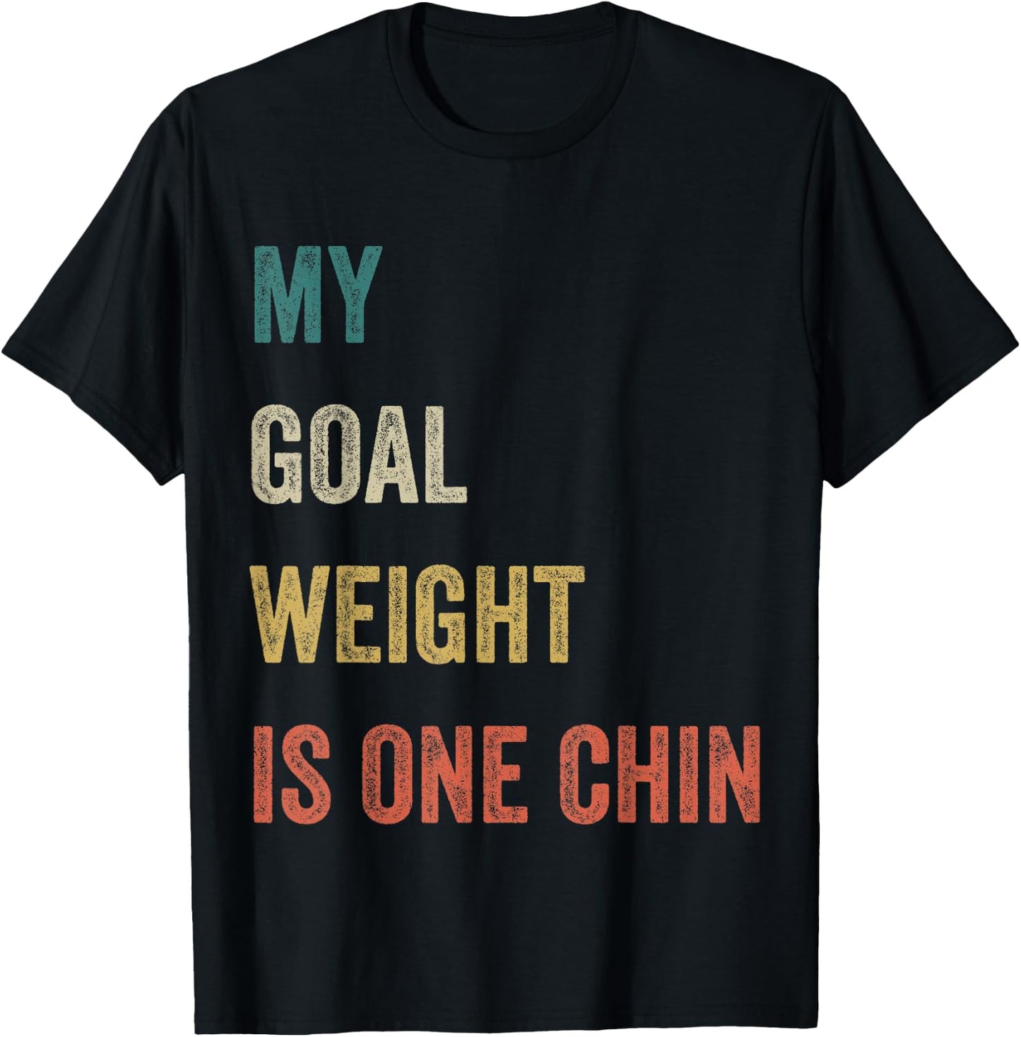 My Goal Weight Is One Chin Funny Diet Gym Fitness Saying T-Shirt - T-Shirt | Black