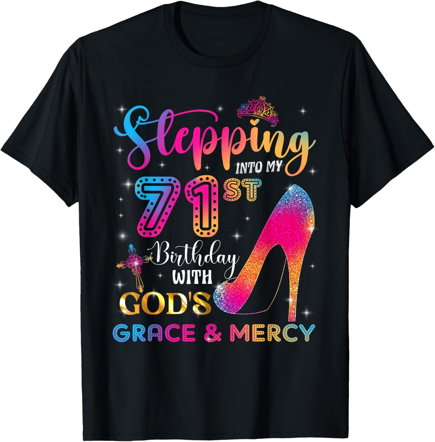 Stepping into my 71st birthday with God's grace & Mercy Girl T-Shirt - T-Shirt | Black