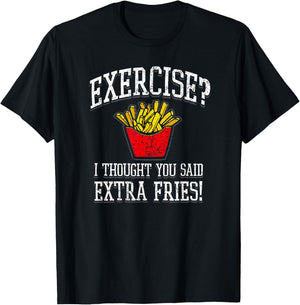 Exercise I Thought You Said Extra Fries Funny Gift T-Shirt - T-Shirt | Black
