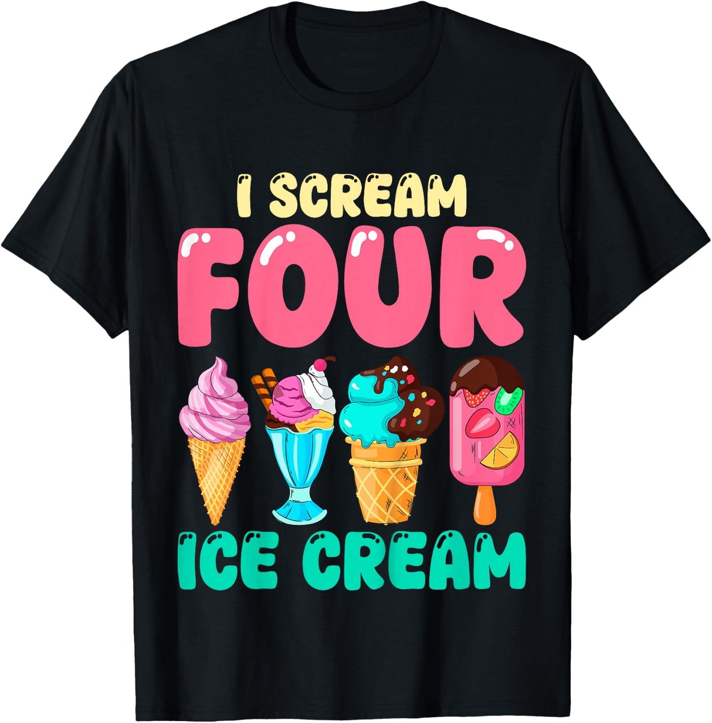 Kids I Scream Four Ice Cream Kids 4 Years Old 4th Birthday Party T-Shirt - T-Shirt | Black