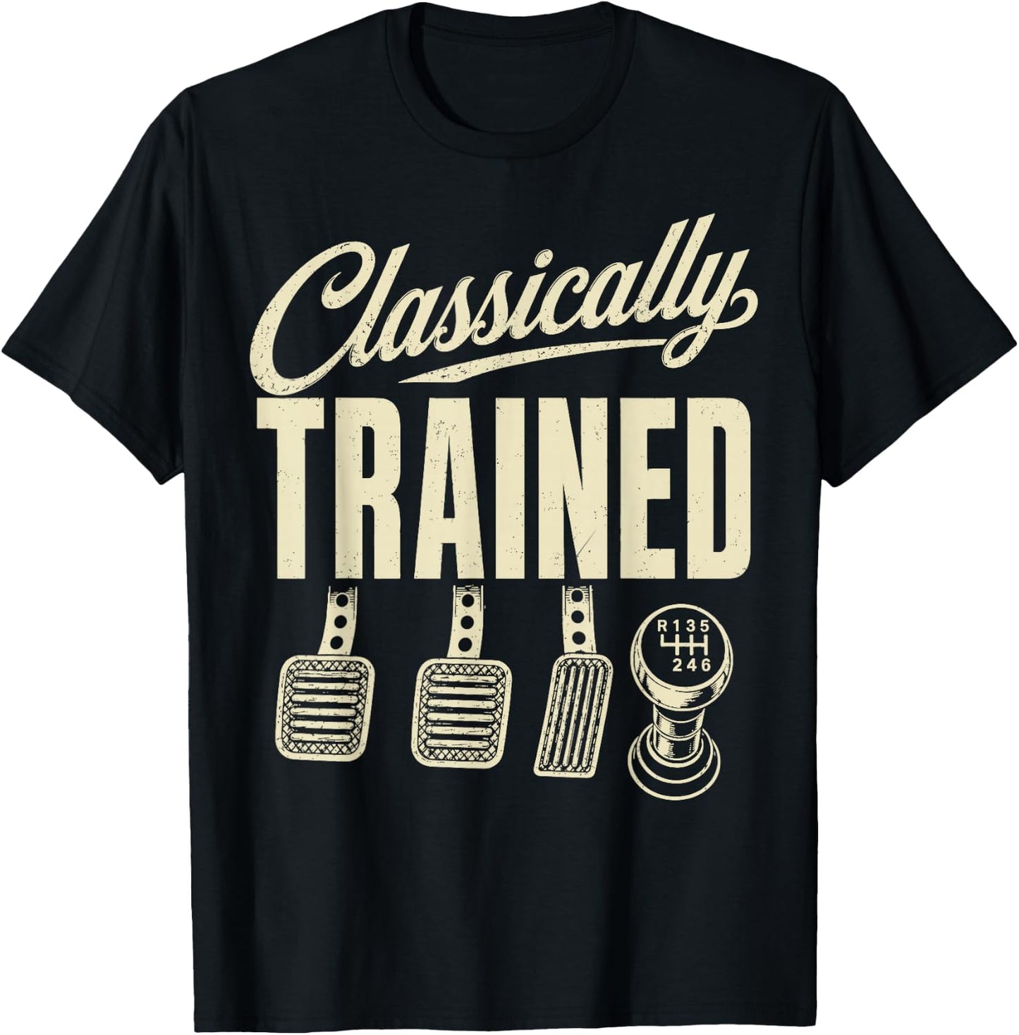 Manual Transmission Car Pedals Driving Classically Trained T-Shirt - T-Shirt | Black