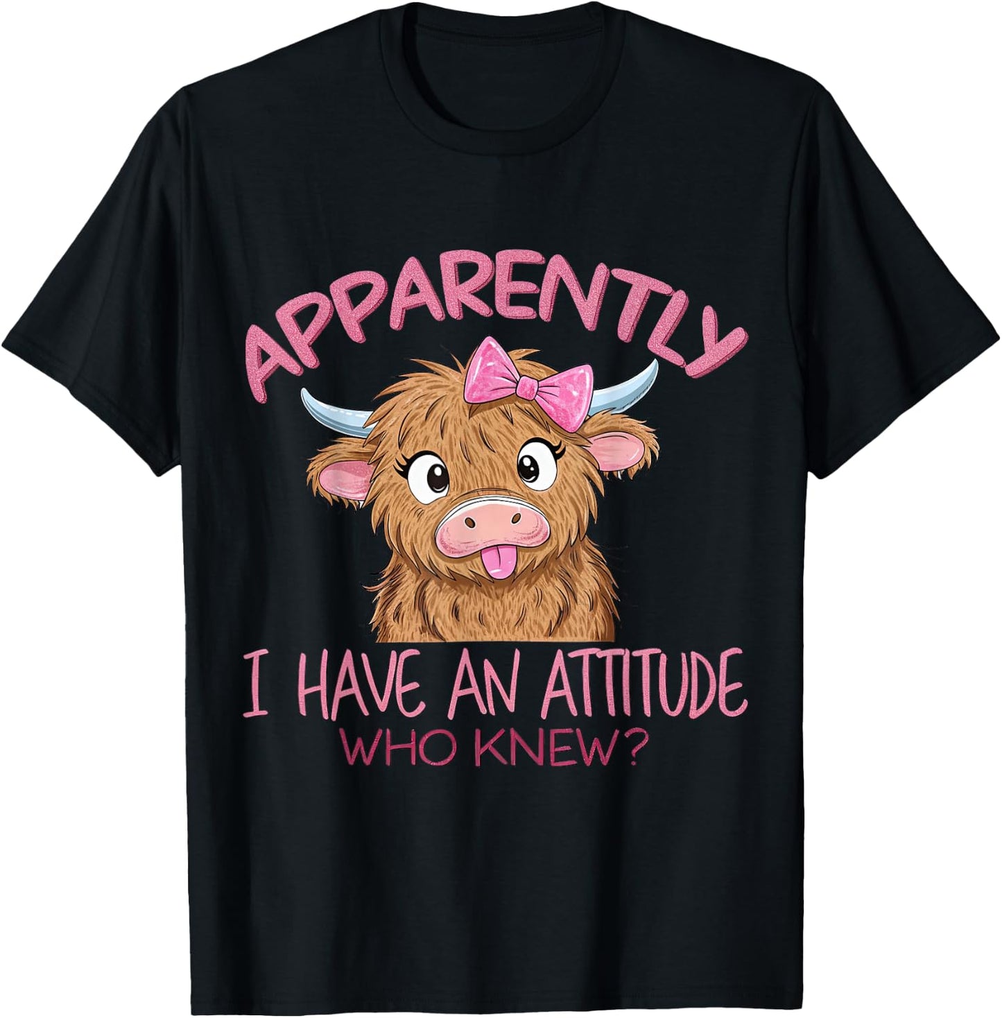Apparently I Have An Attitude Who Knew Highland Cow Humor T-Shirt - T-Shirt | Black